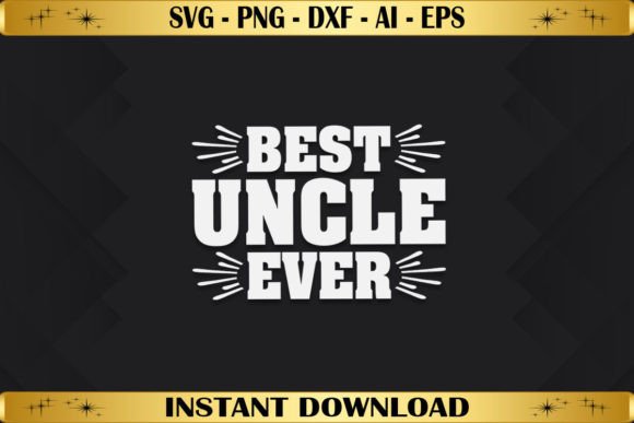 Best Uncle Ever Graphics for T-Shirt Designs