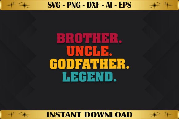 Brother Uncle Godfather Legend Graphics for T-Shirt Designs