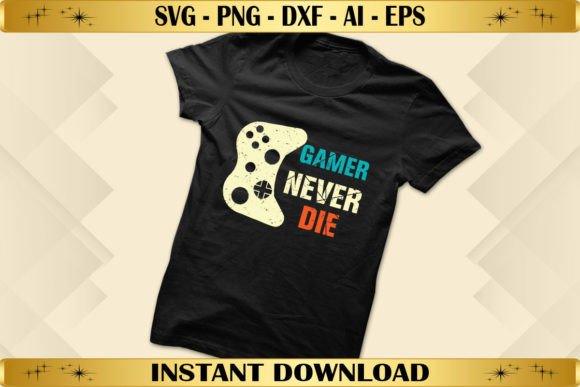 Gamer Never Die: Graphics & T-Shirt Designs