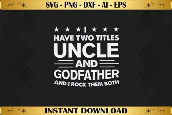 I Have Two Titles Uncle and Godfather Graphics