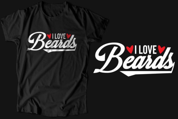 I Love Beards Funny SVG: Graphics for T-Shirt Designs & More