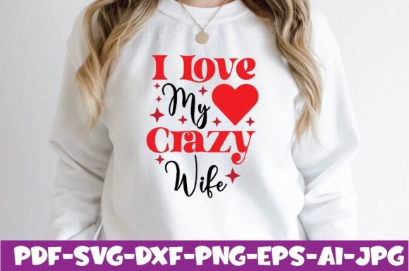 I Love My Crazy Wife Graphics & T-Shirt Designs