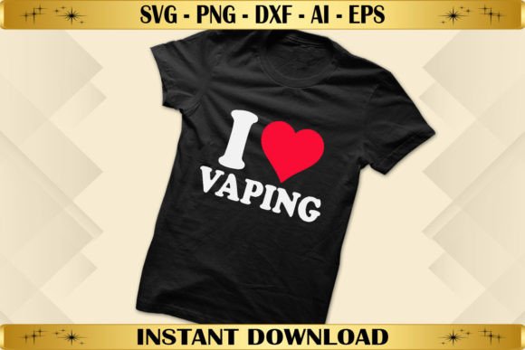 I Love Vaping Graphics for T-Shirt Designs