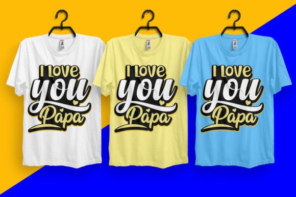I Love You Papa Typography T-Shirt Graphics