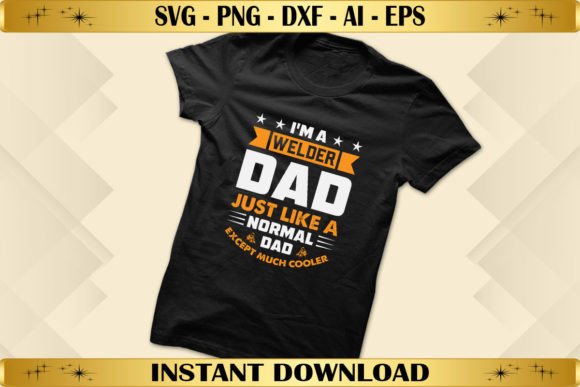 I’m a Welder Dad Like a Normal Dad