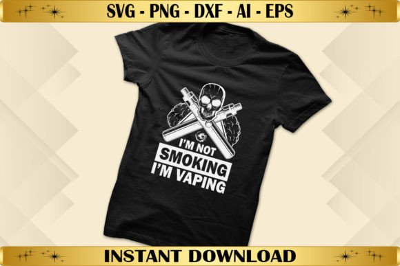 I’m Not Smoking I’m Vaping Graphics & T-Shirt Designs