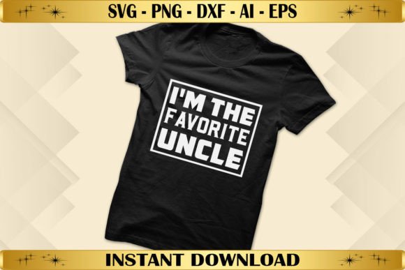 I’m the Favorite Uncle: Graphics for T-Shirt Designs