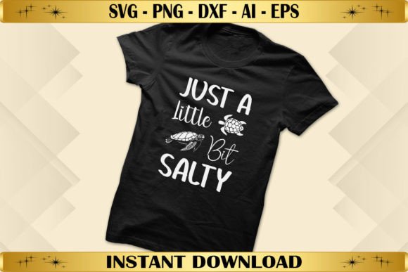 Just a Little Bit Salty Graphics & T-Shirt Designs