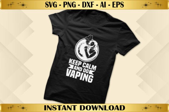 Keep Calm and Do Vaping Graphics for T-Shirt Designs