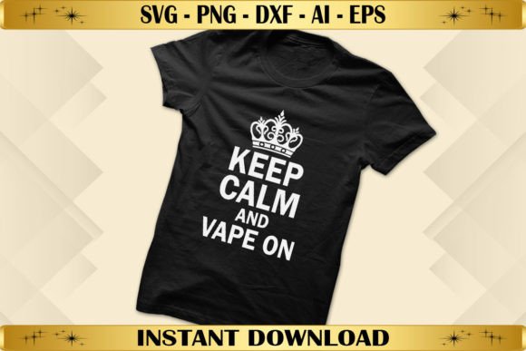 Keep Calm and Vape On Graphics for T-Shirt Designs