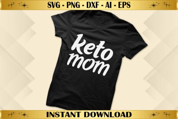 Keto Mom Graphics for T-Shirt Designs
