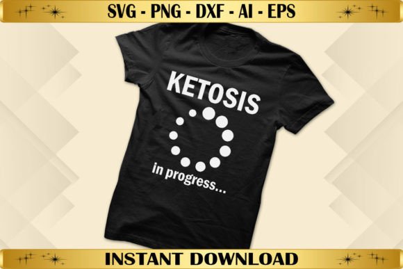 Ketosis in Progress: Graphics for T-Shirt Designs