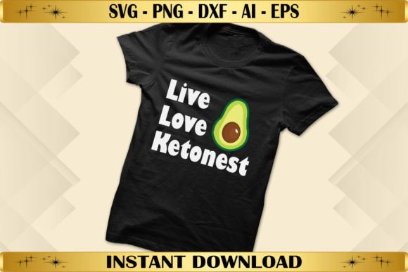 Live Love Ketonest: Graphics for Authentic T-Shirt Designs