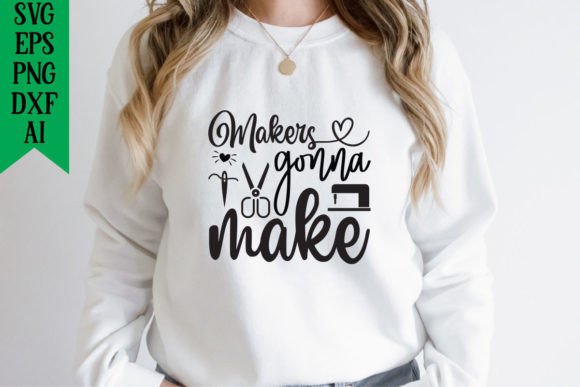 Makers Gonna Make: T-Shirt Designs & Graphics
