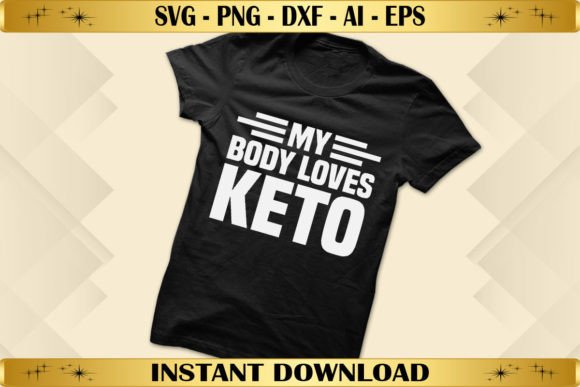 My Body Loves Keto: Graphics for T-Shirt Designs