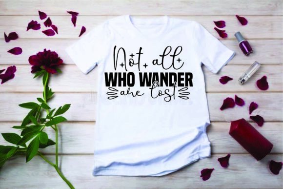 Not All Who Wander Are Lost Graphics & T-Shirt Designs