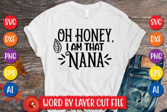 Oh Honey, I Am That Nana SVG Design
