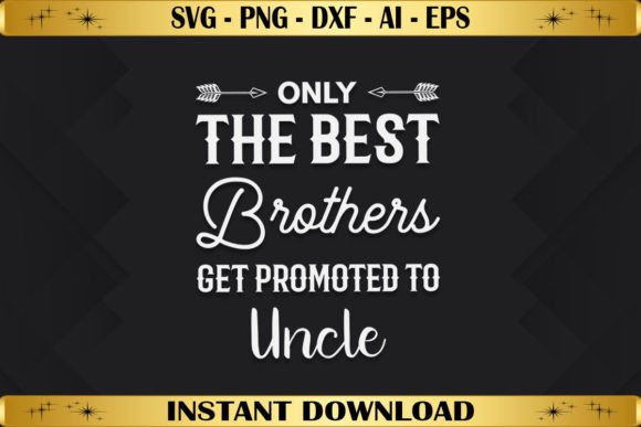 Only the Best Brothers Get Promoted: T-Shirt Designs & Graphics