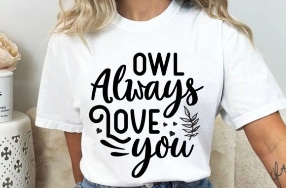 Owl Always Love You: Graphics for T-Shirt Designs & Local Branding