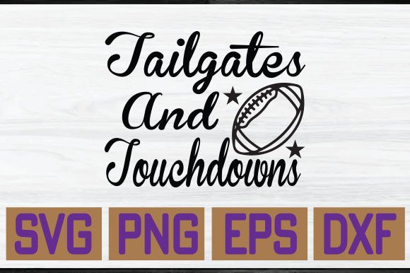 Tailgates and Touchdowns SVG Graphics for T-Shirt Designs