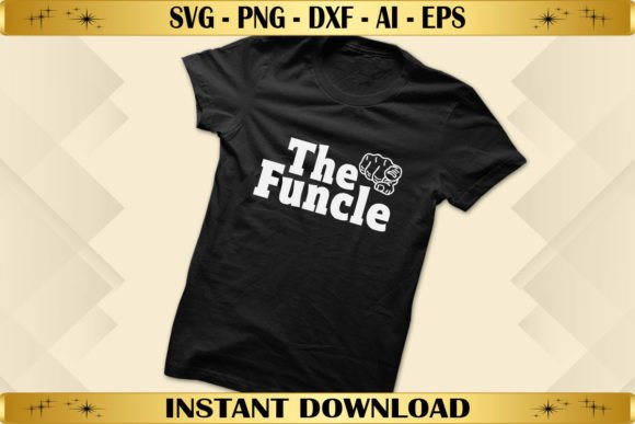 The Funcle Best Uncle Ever: Graphics & T-Shirt Designs