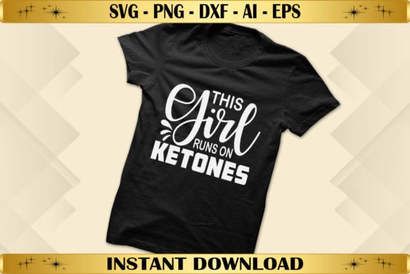 This Girl Runs on Ketones: Graphics & T-Shirt Designs