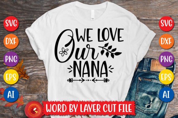 We Love Our Nana SVG Design: Graphics for T-Shirt Designs