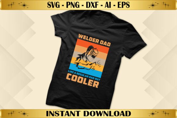 Welder Dad Like a Regular Dad but Cooler Graphics & T-Shirt Designs